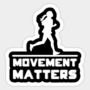 Movement matters - so run Sticker